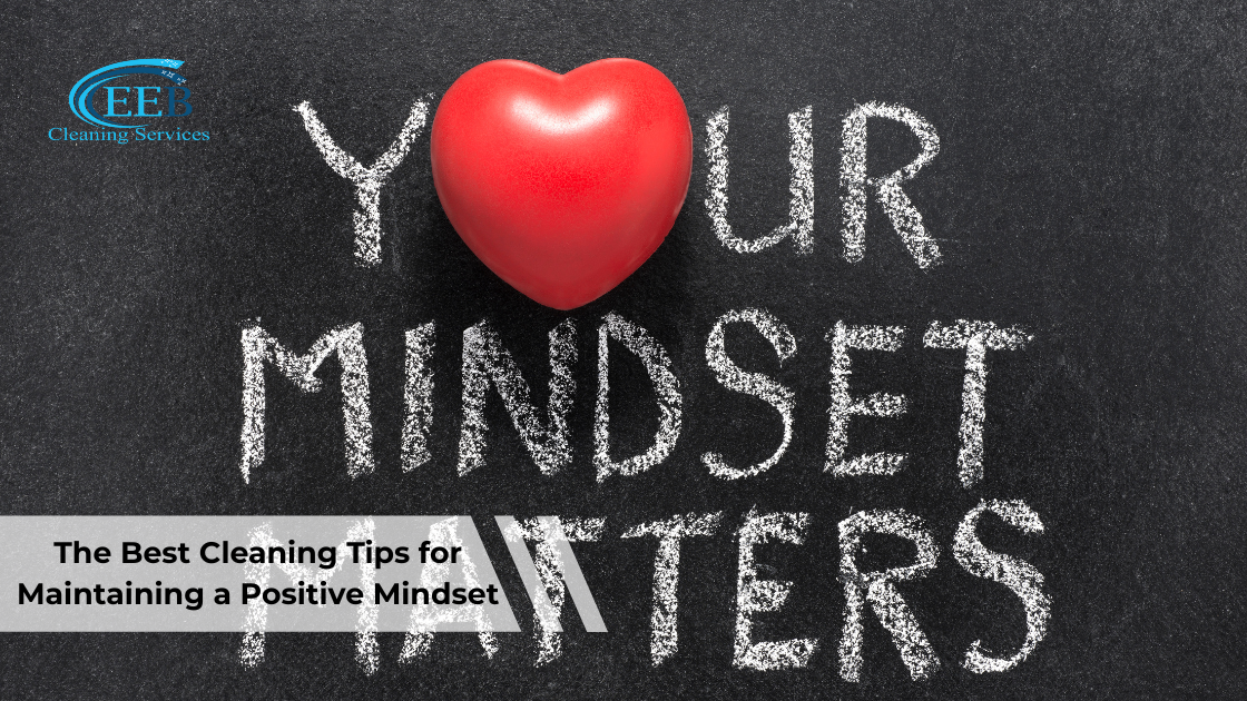 The Best Cleaning Tips for Maintaining a Positive Mindset}